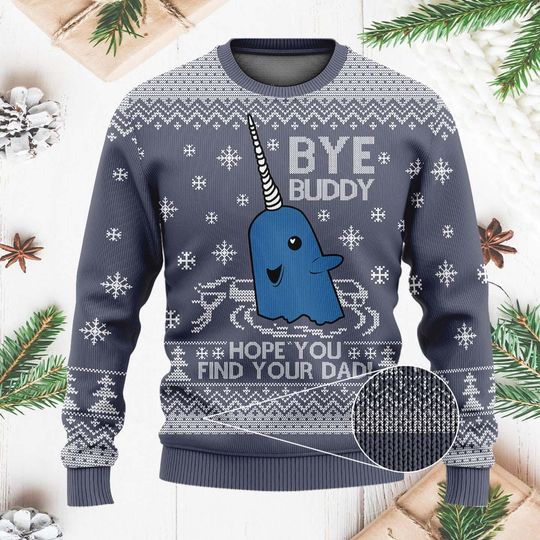 Funny Bye Buddy Narwhal Christmas Sweater - Hope You Find Your Dad Holiday Pullover