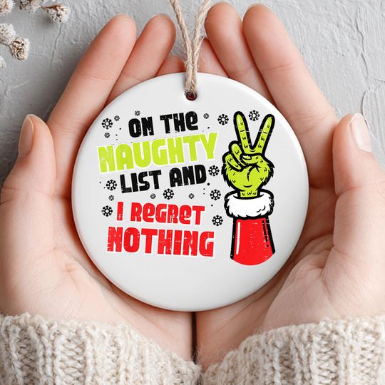 Funny Naughty List Christmas Ornament, Im On The Naughty List And I Regret Nothing Ceramic Holiday Tree Decoration, One Side Design