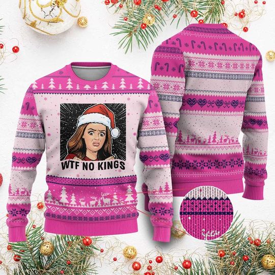 Funny Ugly Christmas Sweater WTF No Kings Sweater Hilarious Xmas Gift For Men Women, Holiday Gift