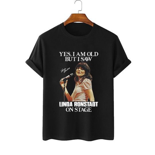 Yes Im Old But I Saw Linda Ronstadt On Stage T-Shirt