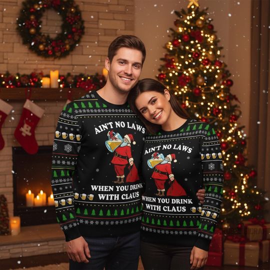 Aint No Laws When You Drink With Claus Christmas Sweater, Funny Santa Beer Sweatshirt, Ugly Xmas Jumper for Men Women