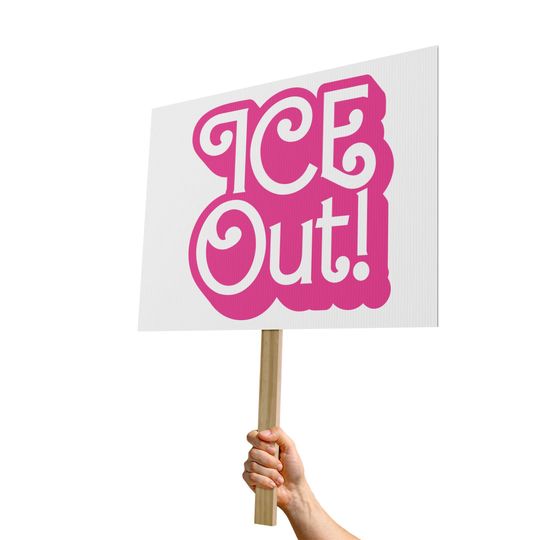 ICE Out! Outdoor Barbie Style Text Protest Sign