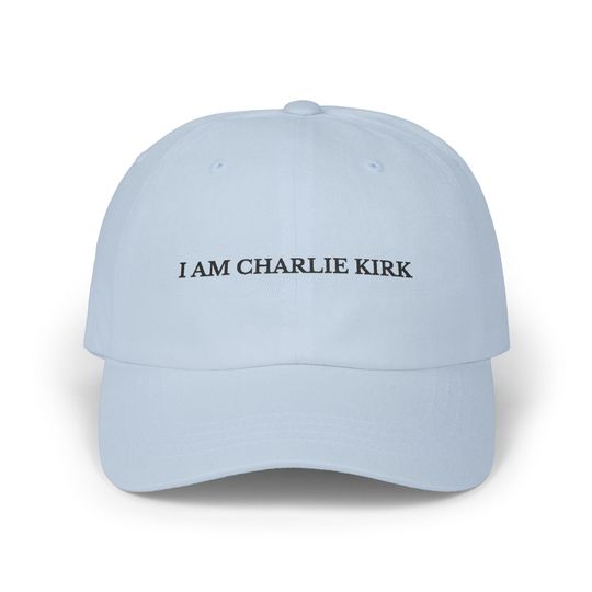 Embroidered I am Charlie Kirk Dad Cap, Patriotic Hat for Him or Her, Charlie Kirk Tribute Hat, Legacy Hat, USA Hat, Conservative Gift