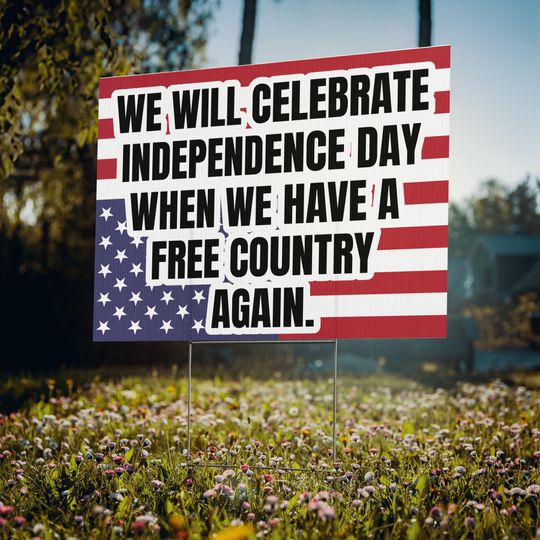 Anti-Trump Independence Day Yard Sign
