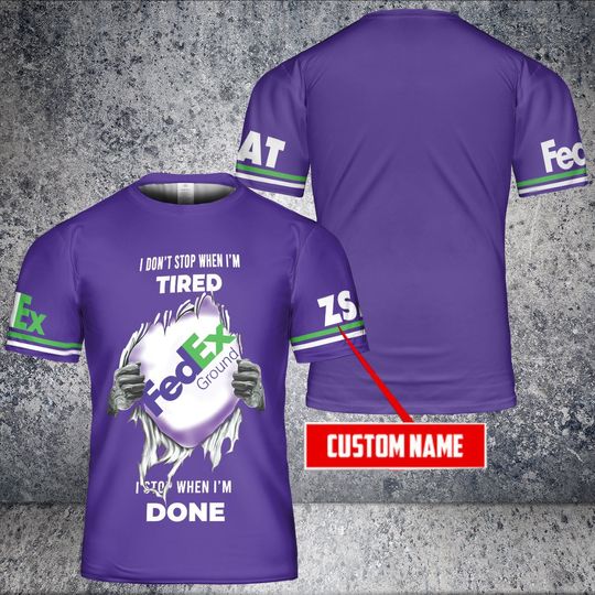 Fedex I don't stop when I'm Tired T-shirt 3d custom name gift for Delivery Driver