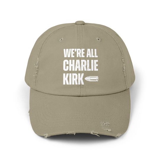 We Are All Charlie Kirk Statement Distressed Unisex Cap