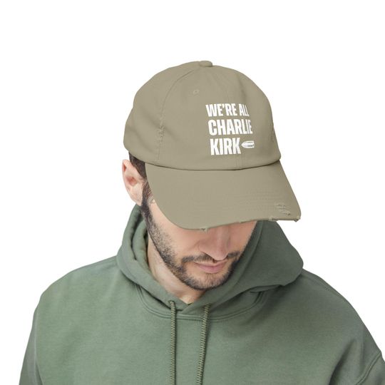 We Are All Charlie Kirk Statement Distressed Unisex Cap