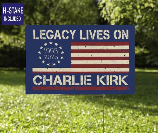 Legacy Lives On Charlie Kirk  Yard Sign ,A True Patriot Charlie Kirk Sign Yard