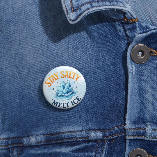Stay Salty Melt ICE Pin Button | Anti ICE Protest Badge | Immigrant Rights Activist Pin | Liberal Political Button Gift