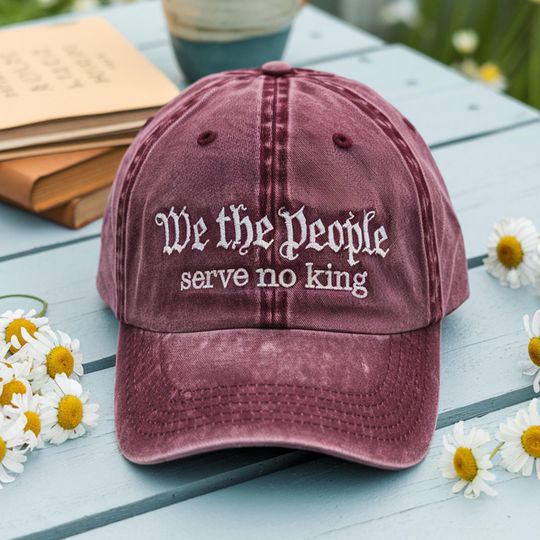 Embroidered "We the People Serve No King" Hat