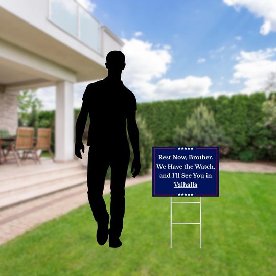 We Have the Watch Yard Sign, Rest Now Brother Lawn Sign, See You in Valhalla Charlie Kirk Tribute