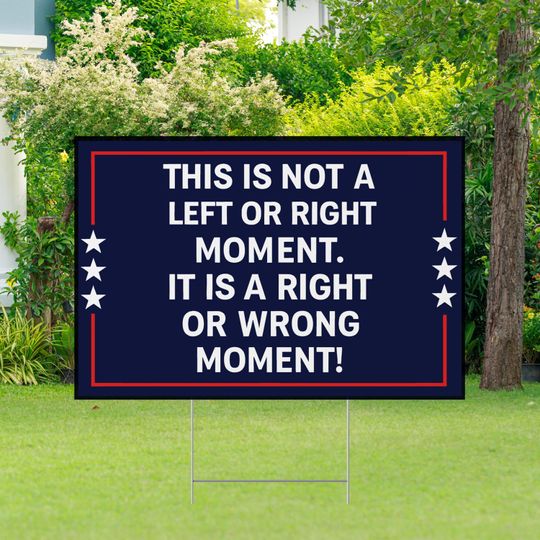 This Is Not a Left or Right Moment Yard Sign - Patriotic Political Yard Sign with Aluminum Stake, USA Statement Outdoor Decor