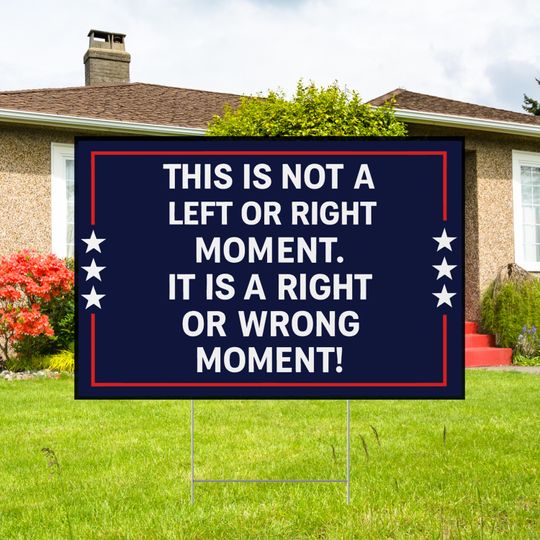 This Is Not a Left or Right Moment Yard Sign - Patriotic Political Yard Sign with Aluminum Stake, USA Statement Outdoor Decor