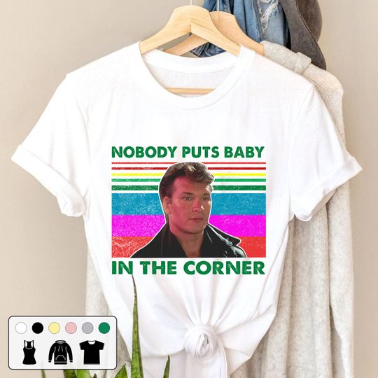 Dirty Dancing 80s Movie Vintage T Shirt, Nobody Puts Baby In The Corner Retro Shirt, Dirty Dancing Shirt