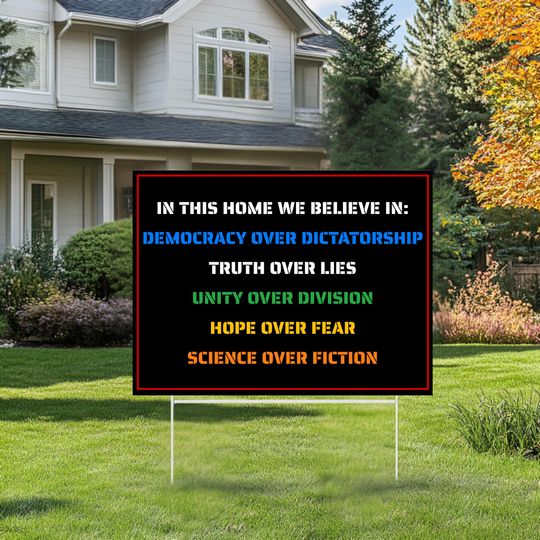 We Believe Yard Sign, Democracy Over Dictatorship, Patriotic, Democratic Protest Sign