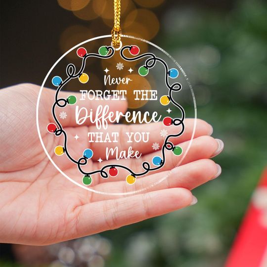Thank You Gifts - Never Forget The Difference That You Make Arcylic Ornament - Inspirational Acrylic Christmas Ornament - Retirement Gift