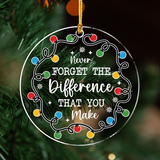 Thank You Gifts - Never Forget The Difference That You Make Arcylic Ornament - Inspirational Acrylic Christmas Ornament - Retirement Gift