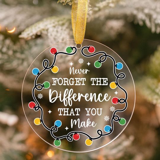 Thank You Gifts - Never Forget The Difference That You Make Arcylic Ornament - Inspirational Acrylic Christmas Ornament - Retirement Gift