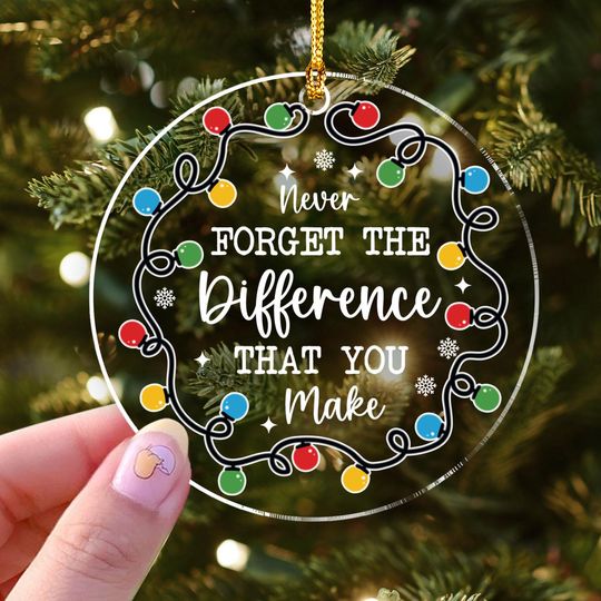 Thank You Gifts - Never Forget The Difference That You Make Arcylic Ornament - Inspirational Acrylic Christmas Ornament - Retirement Gift