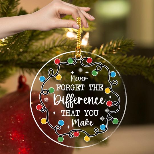Thank You Gifts - Never Forget The Difference That You Make Arcylic Ornament - Inspirational Acrylic Christmas Ornament - Retirement Gift