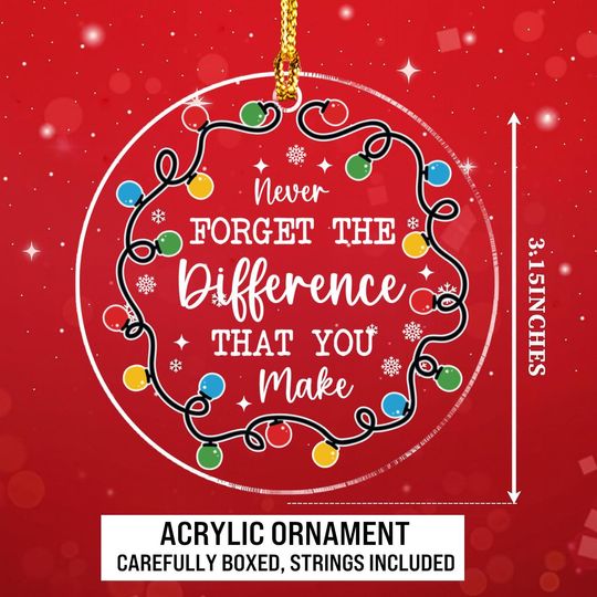 Thank You Gifts - Never Forget The Difference That You Make Arcylic Ornament - Inspirational Acrylic Christmas Ornament - Retirement Gift