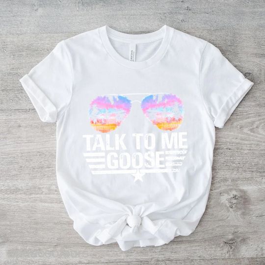 Talk To Me Goose Shirt