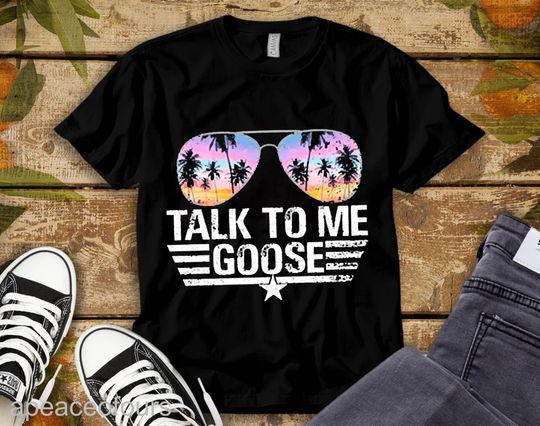 Talk To Me Goose Shirt