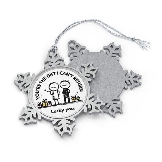 Funny Pewter Snowflake Ornament | 'You're The Gift I Can't Return'