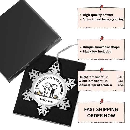 Funny Pewter Snowflake Ornament | 'You're The Gift I Can't Return'