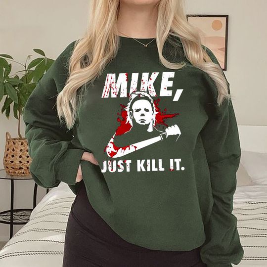 Michael Myers Just Kill It Sweatshirt, Halloween Kill