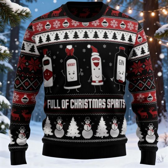 Full of Christmas Spirits Ugly Sweater, Funny Liquor Bottles Pattern Sweatshirt, Tequila Whiskey Vodka Holiday Sweatshirt, Funny Xmas Gift