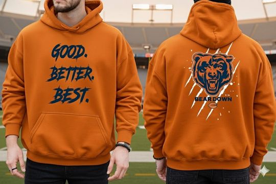 Chicago Football Good Better Best Hoodie, Bear Down Shirts, Chicago Sport Shirt,Youth Shirt,Gift for Him, Football Lover Gifts,Chicago Shirt