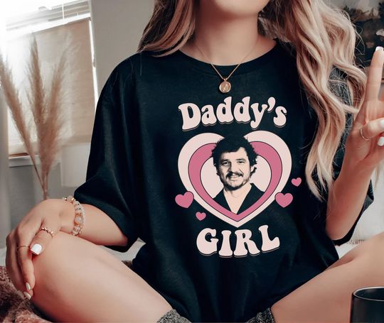 Pedro Pascal Shirt, Daddys Girl Shirt