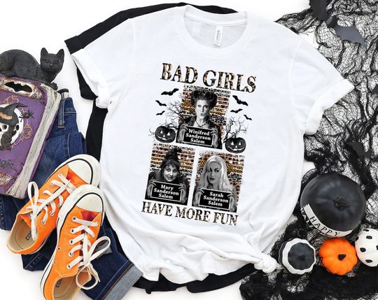 Bad Girls Have More Fun Shirt, Hocus Pocus Shirt, Sanderson Sisters Shirt