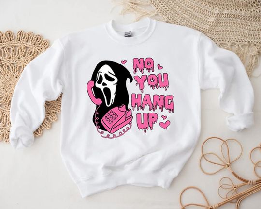 No You Hang Up Sweatshirt, Ghostface Sweatshirt