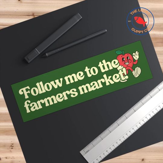 Follow Me to the Farmers Market Bumper Sticker