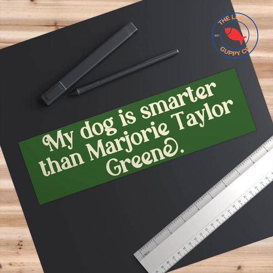 Dog Smarter Than Marjorie Taylor Greene Bumper Sticker