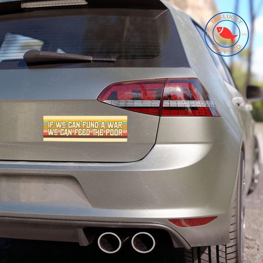 If We Can Fund Wars We Can Feed the Poor Socialism Bumper Sticker
