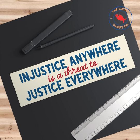 Injustice Anywhere is a Threat to Justice Everywhere Bumper Sticker, Practice Radical Empathy