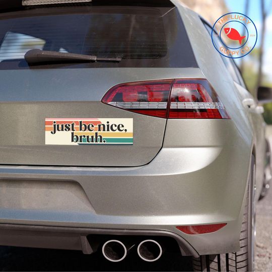 Just Be Nice Bruh Bumper Sticker, Make America Kind Again, Practice Radical Empathy