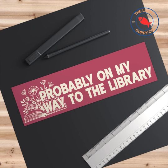 Probably on My Way to the Library Bumper Sticker, Support Public Libraries