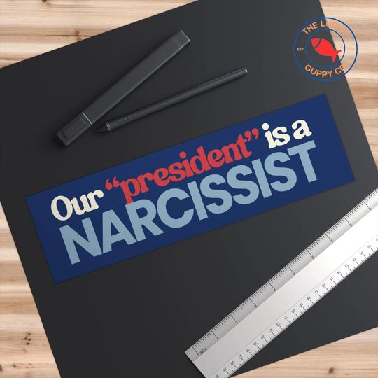 Narcissist Our President Bumper Sticker