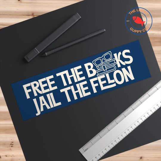 Free the Books Jail the Felon Sticker, Everyone Hates Fotus, Ban Ignorance Not Books