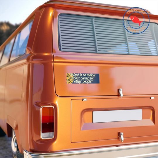 What is So Radical About Caring for Others Bumper Sticker | Practice Radical Empathy Sign