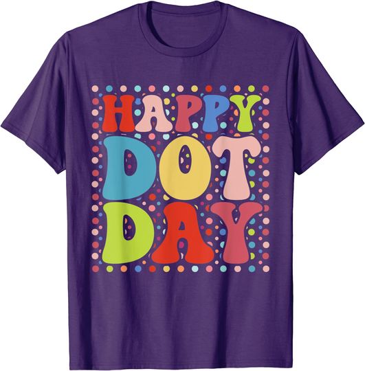 Happy Dot Day Colorful Retro International Dot Day Unisex T-Shirt