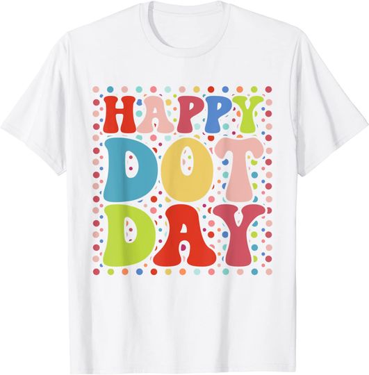 Happy Dot Day Colorful Retro International Dot Day Unisex T-Shirt