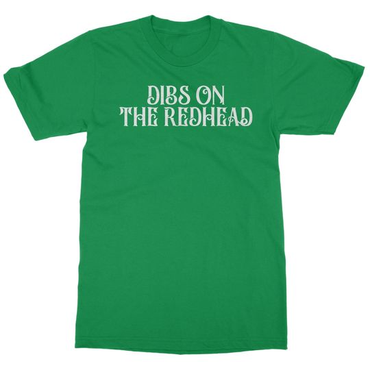 Dibs On The Redhead - St Patricks Day Funny Drinking Unisex T-Shirt