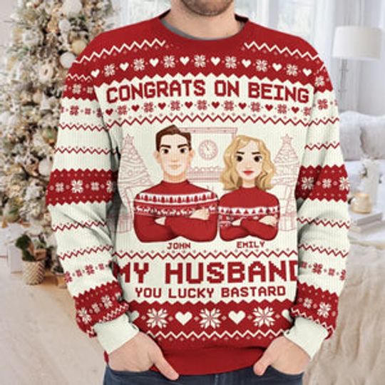 Congrats On Being My Husband - Couple Personalized Custom Ugly Sweatshirt