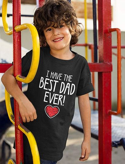 I Have The Best Dad Ever Tee Gift for Father from Son Daughter Kids T-Shirt