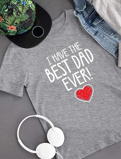 I Have The Best Dad Ever Tee Gift for Father from Son Daughter Kids T-Shirt